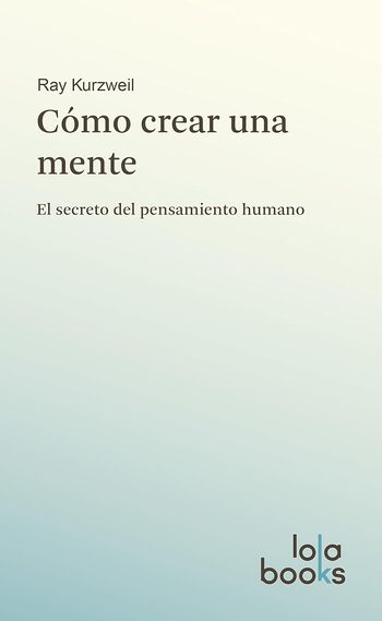 Cómo Crear Una Mente (Resumen) Puntos Clave