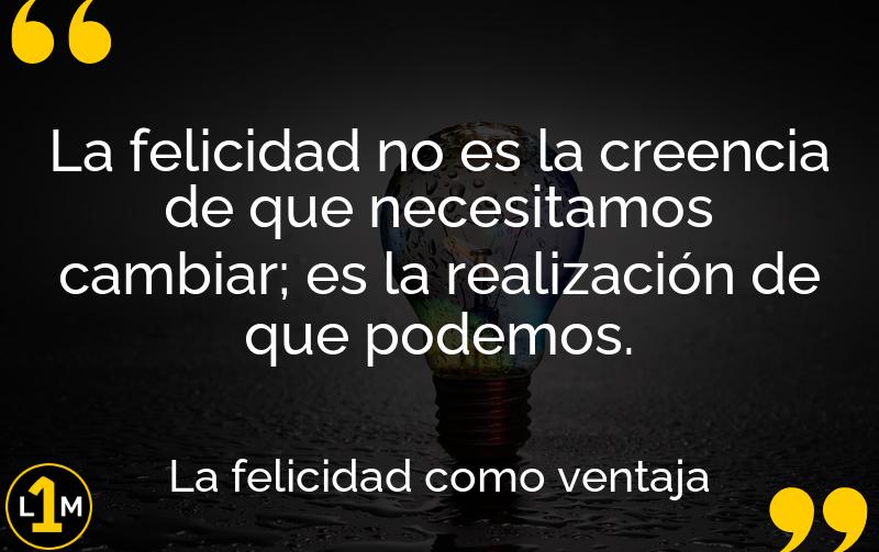 La Felicidad Como Ventaja (Resumen) Resumen Corto
