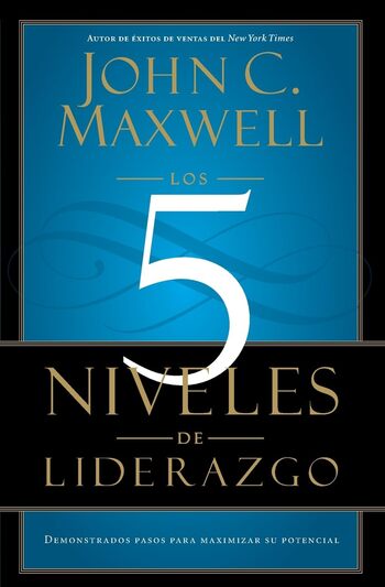 Los 5 Niveles De Liderazgo (Resumen) Puntos Clave